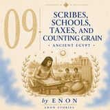 Ancient Egypt - SCRIBES, SCHOOLS, TAXES, AND COUNTING GRAIN