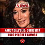 Nancy Dell'Olio, Curiosità: Ecco Perchè È Famosa!