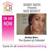 The Queen of Colloidal | Kate Beckett on Reality Bites with Wendy Smith