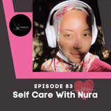 Episode 83: Self Care With Nura