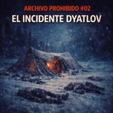 Archivos Prohibidos 02: El Caso Dyatlov
