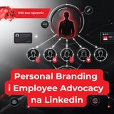 Jak budować markę firmy na LinkedInie? Personal Branding i Employee Advocacy