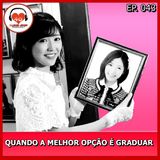 Quando a Melhor Opção é Graduar - Ep. 043