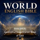 Bible WEB ApocryphaDeuterocanon Book of Tobit - World English Bible