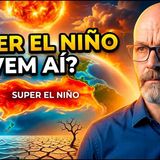 El Niño 2026_ por que o clima do mundo está mudando de novo