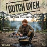Dutch Oven - Master the art of slow-cooking with Ranger Theo Wilder