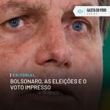 Editorial: Bolsonaro, as eleições e o voto impresso