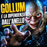 Gollum e la dipendenza dall'Anello