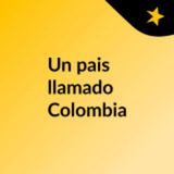 Un pais llamado Colombia - Choco