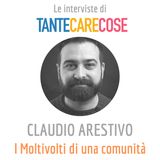 Claudio Arestivo, I Moltivolti di una comunità
