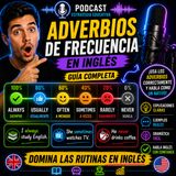 #Episodio42 | Adverbios de Frecuencia en Inglés | Guía Completa para Usarlos Correctamente