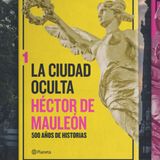 Héctor de Mauleon habla de La Ciudad Oculta