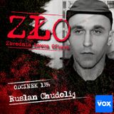 Rusłan Chudolij - Maniak z Karliwki. ZŁO - Zbrodnia Łowca Ofiara