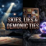 Skies, Lies & Demonic Ties: UAPs, Government Secrets, and the Truth About Manifestation