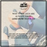 16 - Why Your Legs Are Always Tired (And How to Fix It)