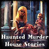 Haunted Murder House Stories