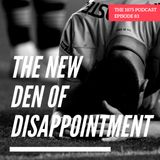The New Den of Disappointment | Episode 82