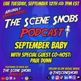 The Scene Snobs Podcast - September Baby