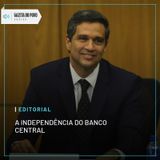 Editorial: A independência do Banco Central