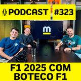 Podcast #323 - Tudo da pré-temporada 2025 com Sérgio Siverly, do Boteco F1