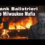 "Milwaukee Mafia: The Reign of Frank Balistrieri"