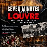 Seven Minutes at the Louvre: The $100 Million Heist That Shocked Paris