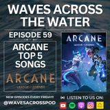 Episode 59 - Paint The Town BLUE! Top 5 Arcane Songs!