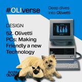 OLIverse - 52 - DESIGN - Olivetti PCs: Making Friendly a New Technology