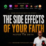 "The Side Effects of Your Faith"