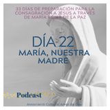 Dia 22- María, nuestra madre
