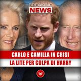 Carlo E Camilla In Crisi: La Lite Per Colpa Di Harry! 