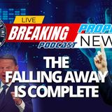 NTEB PROPHECY NEWS PODCAST: The Falling Away From 2 Thessalonians Complete And Now We Wait For Confirmation On Man Of Sin