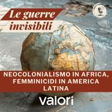 Le guerre invisibili: dal neocolonialismo in Africa ai femminicidi in America Latina