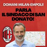 Stadio a San Donato: parla il Sindaco. Ultime di formazione Milan-Empoli | Mattino Milan