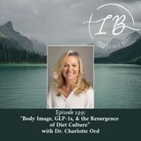 Episode 199: Dr. Charlotte Ord- Body Image, GLP-1s, & the Resurgence of Diet Culture