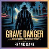 Grave Danger: A Johnny Liddell Detective Story | Chapter 23