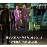 Episode 70 - The Plug Vol. 2