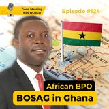 #124 African BPO – BOSAG in Ghana