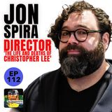 112 - Jon Spira - Director of "The Life and Death's of Christopher Lee"