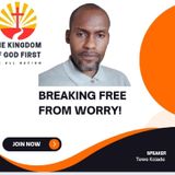 BREAKING FREE FROM WORRY!