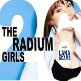 HILF 26 - The Radium Girls with Lana Adams