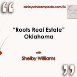 Episode 56 - "Roots Real Estate - Oklahoma" with Shelby Williams