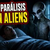Historias de Miedo Julio 17 de 2026 UNA PARÁLISIS CON ALIENS