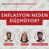 Enflasyon Neden Düşmüyor | Çavuşesku'nun Termometresi #304