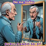 Buruleando S5-37: No me Jodas