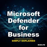 Microsoft Defender for Business - Simply Explained