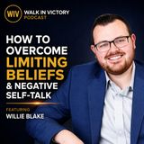 How to Overcome Limiting Beliefs and Negative Self-Talk | Willie Blake