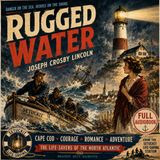 Rugged Water by Joseph Crosby Lincoln | Cape Cod Life-Savers, Romance & Sea Adventure | Full Audiobook Part 1