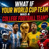 What If Your World Cup Team Was A College Football Team?