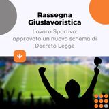 Lavoro Sportivo: approvato un nuovo schema di Decreto Legge